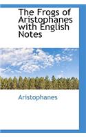 The Frogs of Aristophanes with English Notes