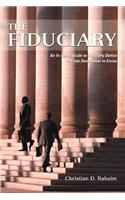 The Fiduciary: An In-depth Guide to Fiduciary Duties--From Studebaker to Enron