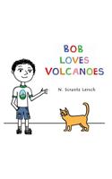 Bob Loves Volcanoes