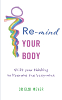 Re-mind your body