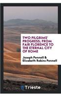 Two Pilgrims' Progress; From Fair Florence to the Eternal City of Rome