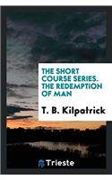 THE SHORT COURSE SERIES. THE REDEMPTION