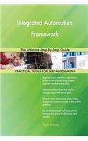 Integrated Automation Framework The Ultimate Step-By-Step Guide
