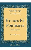 ï¿½tudes Et Portraits: ï¿½tudes Anglaises (Classic Reprint)