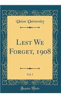 Lest We Forget, 1908, Vol. 3 (Classic Reprint)