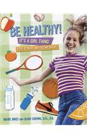 Be Healthy! It's a Girl Thing