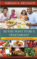 So You Want to Be a Vegetarian?