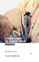 Field Guide to Losing Your Friends