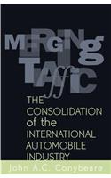 Merging Traffic: The Consolidation of the International Automobile Industry