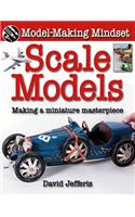 Scale Models: Making a Miniature Masterpiece(Model-Making Mindset)