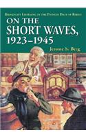 On the Short Waves, 1923-1945