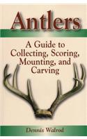 Antlers A Guide to Collecting,