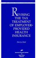 Revising Tax Treatment of Employer Provided Health Insurance