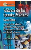 Validation Standard Operating Procedures: A Step by Step Guide for Achieving Compliance in the Pharmaceutical, Medical Device, and Biotech Industries