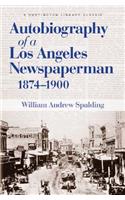 Autobiography of a Los Angeles Newspaperman 1874-1900