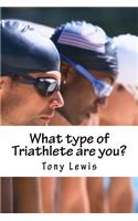 What type of Triathlete are you?