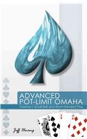 Advanced Pot-Limit Omaha: Volume I: Small Ball and Short-Handed Play