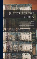 Justice for the Child: the Juvenile Court in Transition