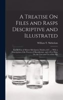 Treatise On Files and Rasps Descriptive and Illustrated