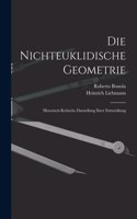 Nichteuklidische Geometrie: Historisch-Kritische Darstellung Ihrer Entwicklung