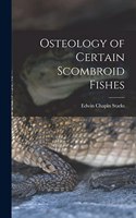 Osteology of Certain Scombroid Fishes