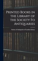 Printed Books in the Library of the Society fo Antiquaries