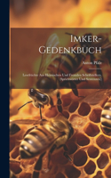 Imker-Gedenkbuch: Lesefrüchte Aus Heimischen Und Fremden Schriftstellern. (Sprichwörter Und Sentenzen.)