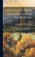 Ambassades De M. De La Boderie En Angleterre