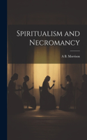 Spiritualism and Necromancy