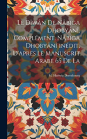 dîwân de Nâbiga Dhobyânî, complément. Nâbiga Dhobyânî inédit, d'apres le manuscrit arabe 65 de la