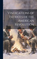 Vindications of Patriots of the American Revolution