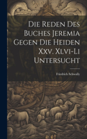 Reden Des Buches Jeremia Gegen Die Heiden Xxv. Xlvi-Li Untersucht