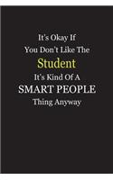 It's Okay If You Don't Like The Student It's Kind Of A Smart People Thing Anyway