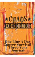 Chaos Coordinator Cancer Survival One Line A Day Three Year Journal