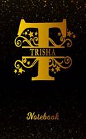 Trisha Notebook: Letter T Personalized First Name Personal Writing Notepad Journal Black Gold Glitter Pattern Effect Cover Wide Ruled Lined Paper for Journalists & W