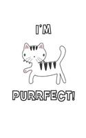 I'm Purrfect: Cat Themed Notebook Ideal Funny Cat Owners Gift 8.5 x 11 120 Pages White Lined Notepad