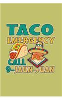 Taco Emergency Call 9 Jaun Juan: With a matte, full-color soft cover, this lined journal is the ideal size 6x9 inch, 54 pages cream colored pages . It makes an excellent gift as wel