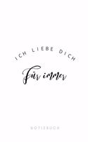 ICH LIEBE DICH für immer Notizbuch
