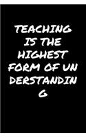 Teaching Is The Highest Form Of Understanding�