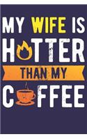 Notebook Recipe Book Cook Bake Restaurant: My wife is hotter then my coffee