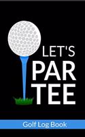 Let's Par Tee - Golf Log Book