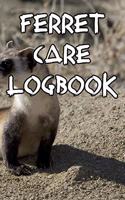 Ferret Care Logbook: Record Care Instructions, Food Types, Indoors, Outdoors, Bedding Type and Records of Ferret Care