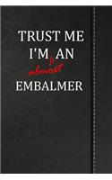 Trust Me I'm Almost an Embalmer: Jiu-Jitsu Training Training Journal Log Book Notebook 120 Pages 6x9