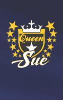 Queen Sue: First Name Funny Sayings Personalized Customized Names Women Girl Mother's day Gift Notebook Journal