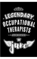 Legendary Occupational Therapists are born in June: Blank Lined 6x9 Journal/Notebooks as Appreciation day, Birthday, Welcome, Farewell, Thanks giving, Christmas or any occasion gift for workplace / of