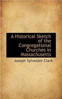 A Historical Sketch of the Congregational Churches in Massachusetts
