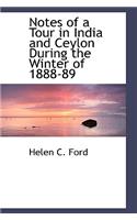 Notes of a Tour in India and Ceylon During the Winter of 1888-89: (English)