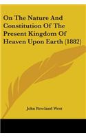 On The Nature And Constitution Of The Present Kingdom Of Heaven Upon Earth (1882)