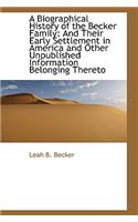 A Biographical History of the Becker Family and Their Early Settlement in America