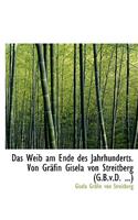 Das Weib Am Ende Des Jahrhunderts. Von Grafin Gisela Von Streitberg (G.B.V.D. ...)